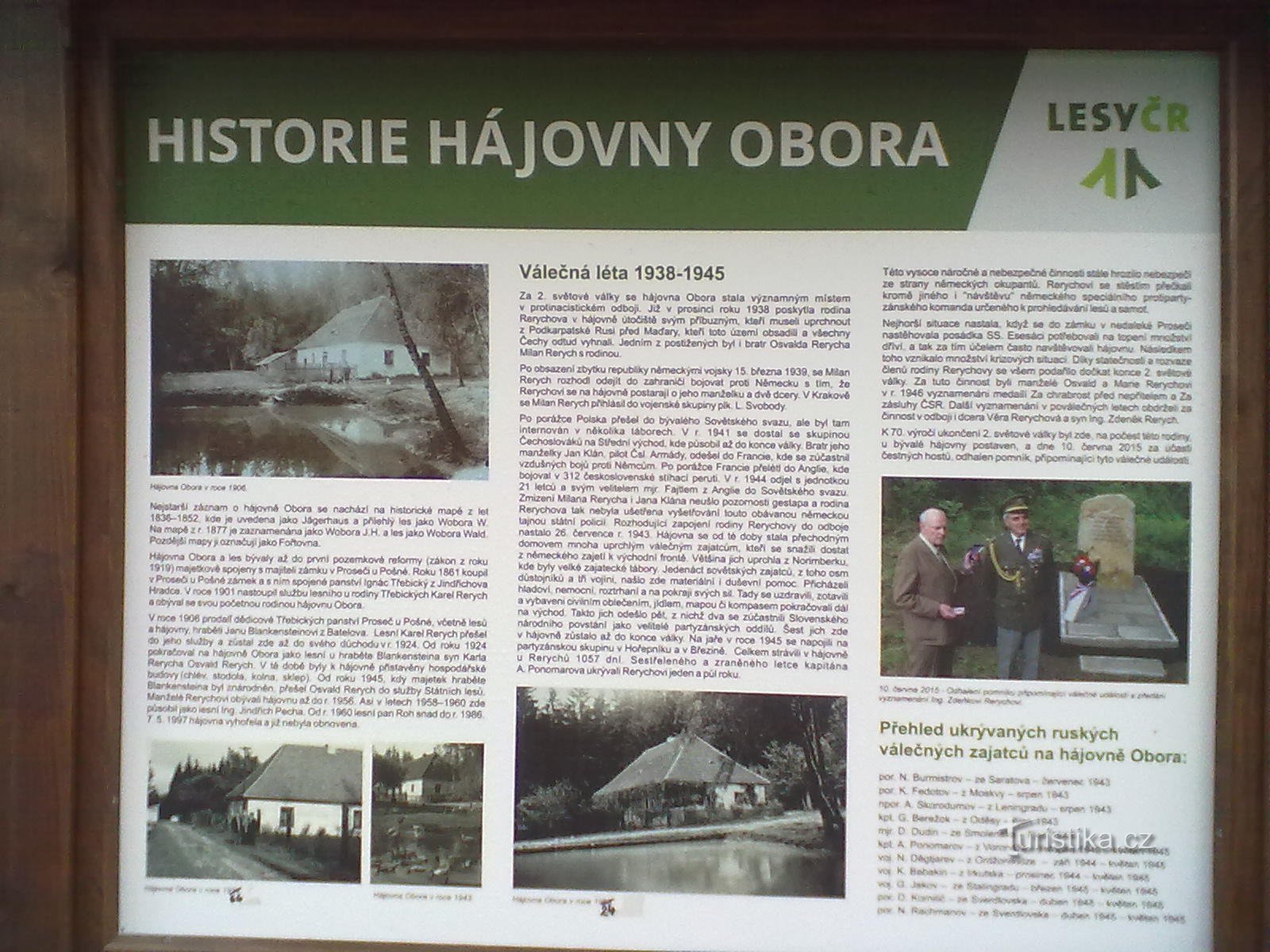 2. Fosta ascunzătoare Rerychov - în timpul războiului, familia a ascuns prizonierii evadați din lagărele de concentrare.